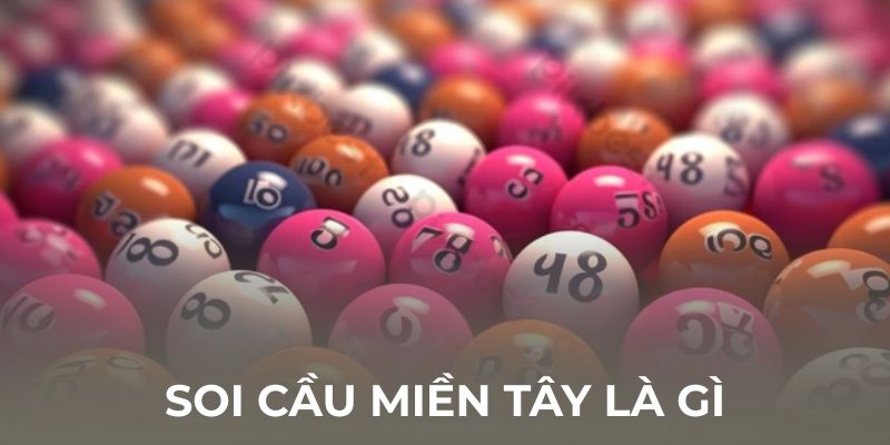 Soi Cầu Miền Tây là gì?