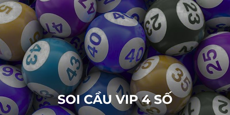 Soi cầu vip 4 số dành cho người thích mạo hiểm