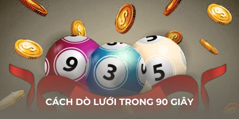 Cách dò lưới cực hay trong 90 giây