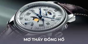 Mơ thấy đồng hồ nói lên điều gì